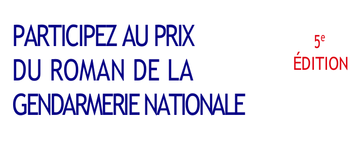 Texte en bleu sur fond blanc: participez au prix du roman de la gendarmerie nationale - 5e édition
